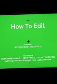HOW TO EDIT