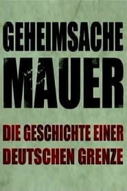Geheimsache Mauer - Die Geschichte einer deutschen Grenze