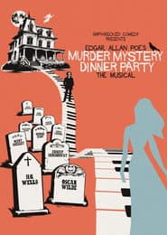 Edgar Allan Poe’s Murder Mystery Dinner Party: The Musical