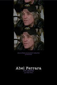Abel Ferrara: Not Guilty