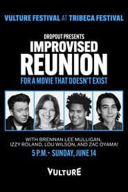 Dropout Presents an Improvised Reunion for a Movie that Doesn’t Exist