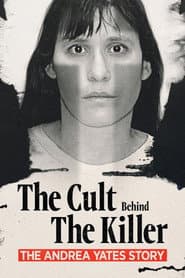 The Cult Behind the Killer: The Andrea Yates Story