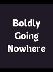Boldly Going Nowhere