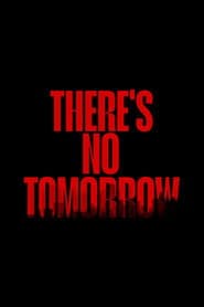 There's No Tomorrow