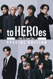 to HEROes 〜TOBE 1st Super Live〜 SPECIAL EDITION