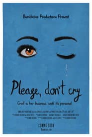 Please, Don’t Cry