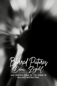 Blurred Pictures, Dim Light, and Childish Poem In the Verge of Human's Destruction