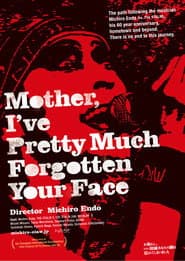 Mother, I've Pretty Much Forgotten Your Face