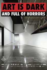 Art Is Dark and Full of Horrors