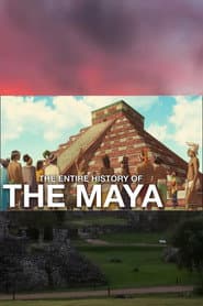 The Entire History of the Maya