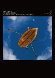 Pink Floyd: The Later Years, Vol 6 - Documentaries & Unreleased Material
