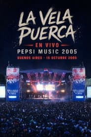 La Vela Puerca: Live at Pepsi Music 2005