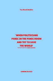 ‘When Politicians Panic In The Panic Room And Try To Save The World’
