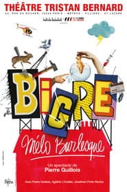 Bigre, mélo burlesque