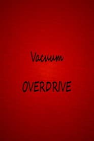 Vacuum OVERDRIVE
