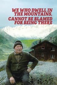 We Who Dwell in the Mountains Cannot Be Blamed for Being There
