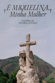 É Miquelina, Minha Mulher