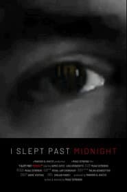 I Slept Past Midnight