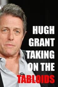 Hugh Grant: Taking on the Tabloids