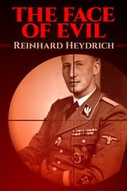 The Face of Evil: Reinhard Heydrich