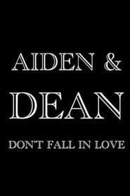 Aiden & Dean Don’t Fall in Love