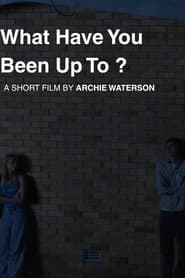 What Have You Been Up To?