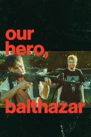 Our Hero, Balthazar