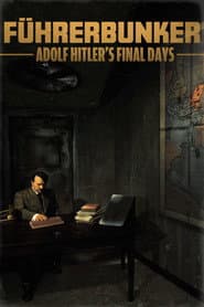 Führerbunker: Adolf Hitler's Final Days