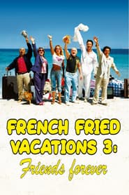 French Fried Vacations 3: Friends Forever