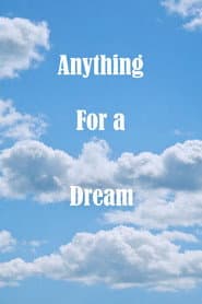 Anything For A Dream