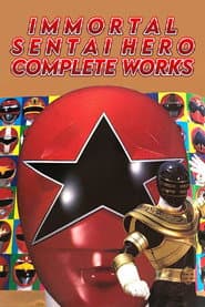 Immortal Sentai Hero Complete Works