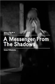 A Messenger from the Shadows (Notes on Film 06 A/Monologue 01)