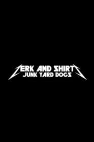 Zerk and Shirts: Junk Yard Dogs