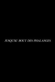 Jusqu'au bout des phalanges