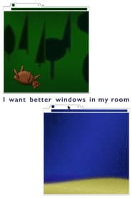 I Want Better Windows In My Room