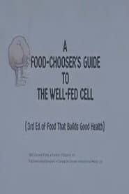 A Food-Chooser's Guide to the Well-Fed Cell (3rd Edition of Food That Builds Good Health)