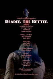 Deader the Better