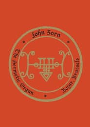 John Zorn: The Hermetic Organ Volume 10 - Bozar, Brussels