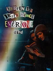 it's been ten years since everyone died