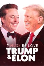 It Musk Be Love: Trump & Elon