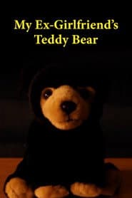 My Ex Girlfriend's Teddy Bear