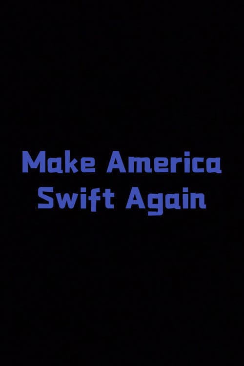 Make America Swift Again
