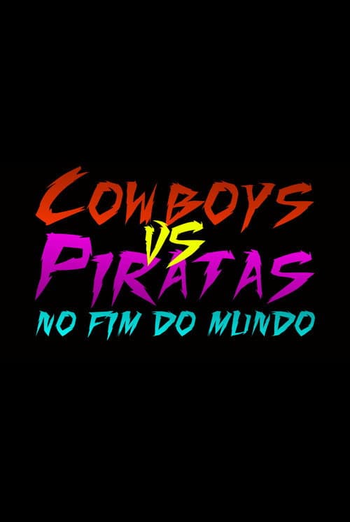 Cowboys vs Piratas no Fim do Mundo