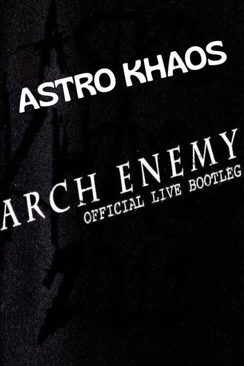 Arch Enemy - Astro Khaos (Official Live Bootleg)
