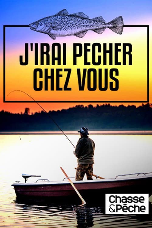 J'irai pêcher chez vous