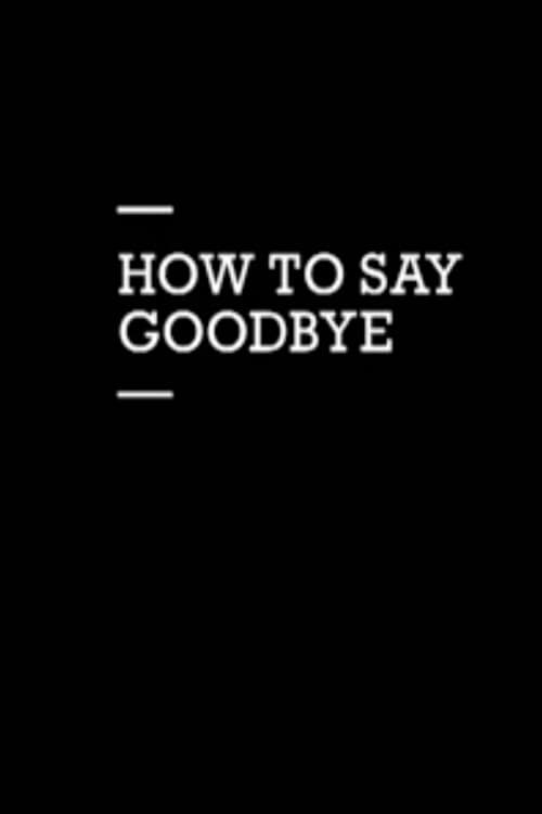 How to Say Goodbye