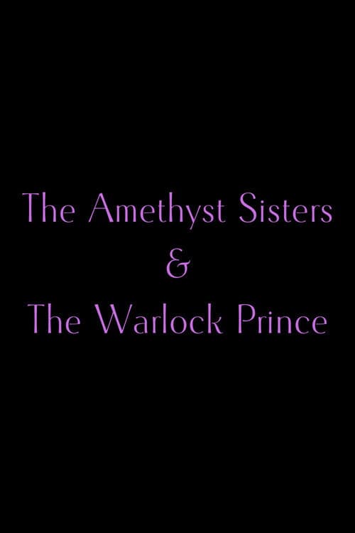 The Amethyst Sisters & The Warlock Prince