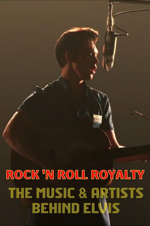 Rock 'N Roll Royalty - The Music & Artists Behind Elvis
