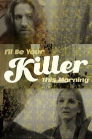 I'll Be Your Killer This Morning