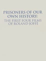 Prisoners of Our Own History: The First Four Films of Roland Joffé